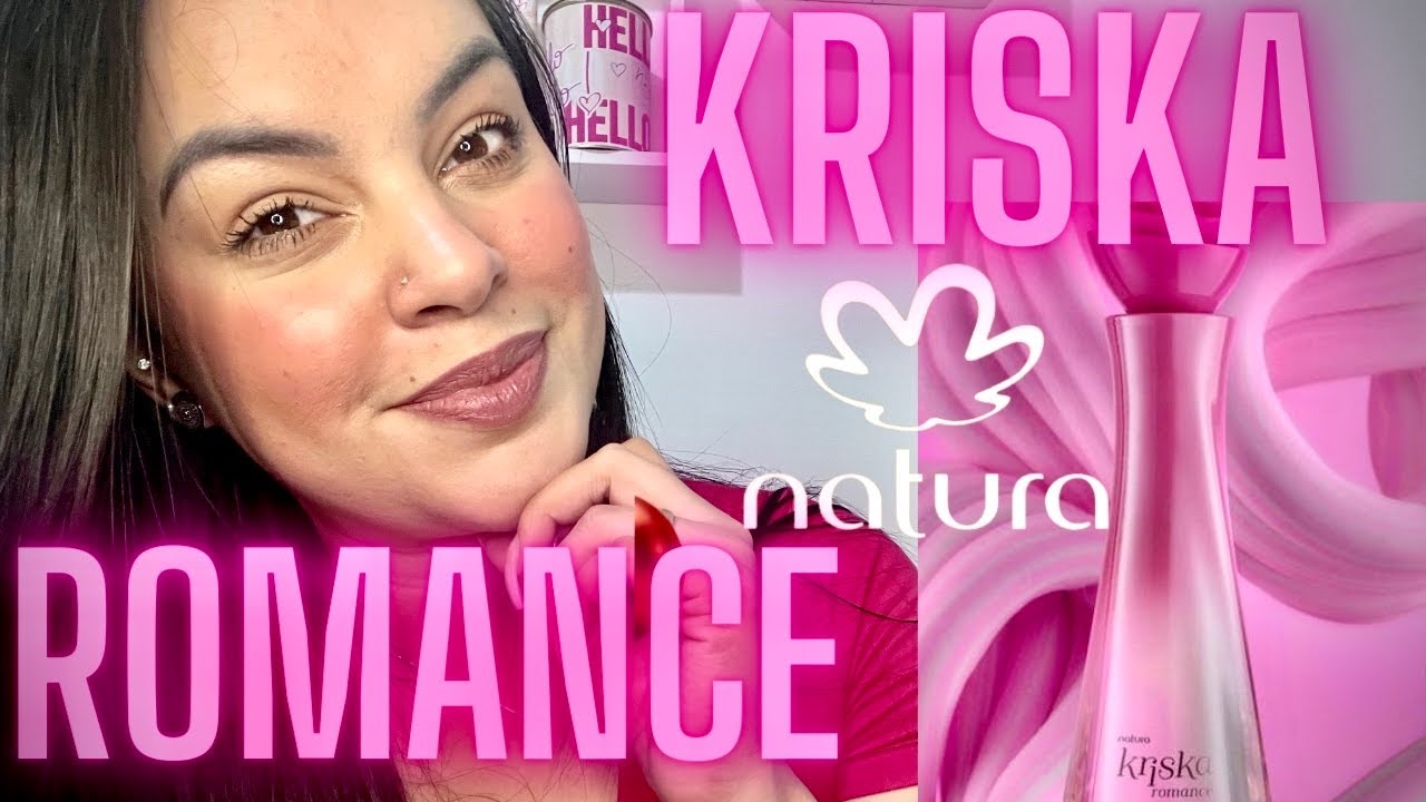 KRISKA ROMANCE- Lançamento de Natura e hidratantes para combinar 🍫🌸