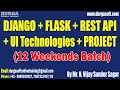 Django  flask  rest api  ui tutorials  by mr n vijay sunder sagar on 02062024 7am ist