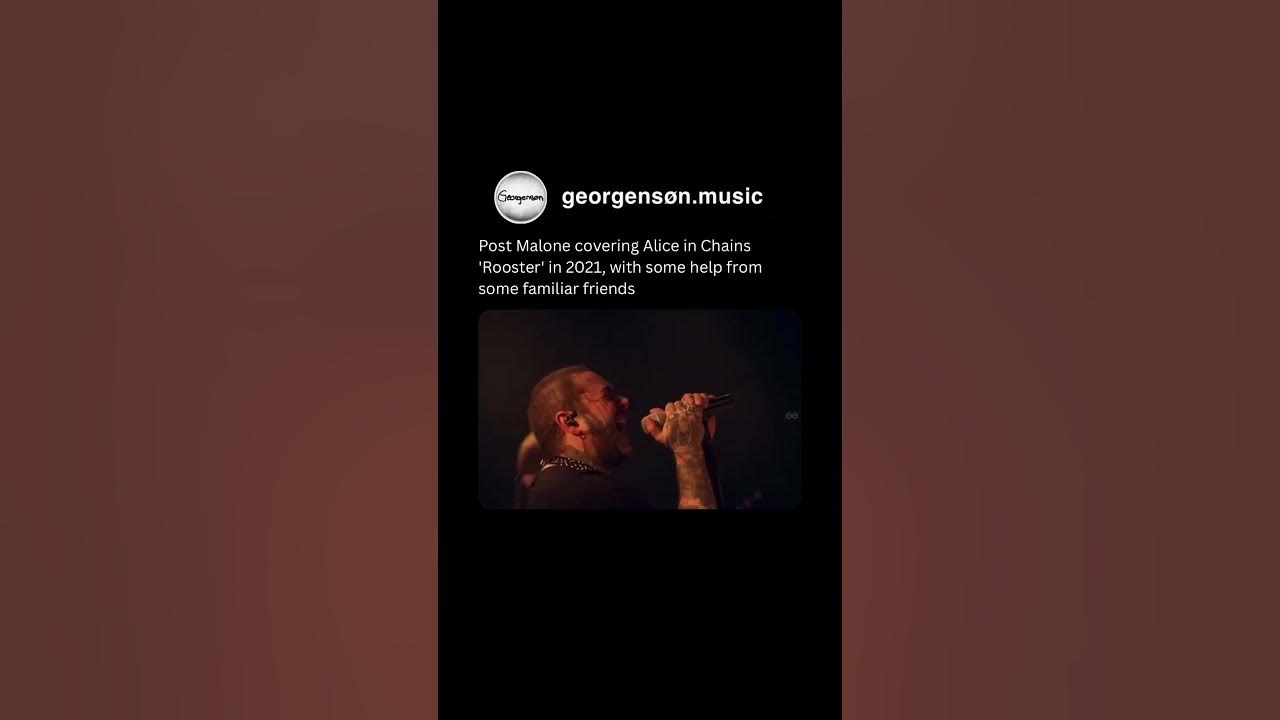 Post Malone covering Alice in Chains ‘Rooster’ in 2021, with some help from some familiar friends