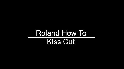 Roland How To : Kiss Cut