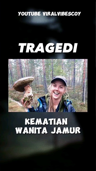 Tragis 😢 Tragedi Kematian 'Wanita Jamur' #shorts #viralvibescoy #tiktok