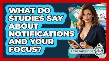 What Do Studies Say About Notifications And Your Focus? - The Time Management Pro