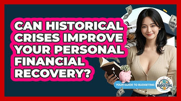 Can Historical Crises Improve Your Personal Financial Recovery? - Your Guide to Budgeting