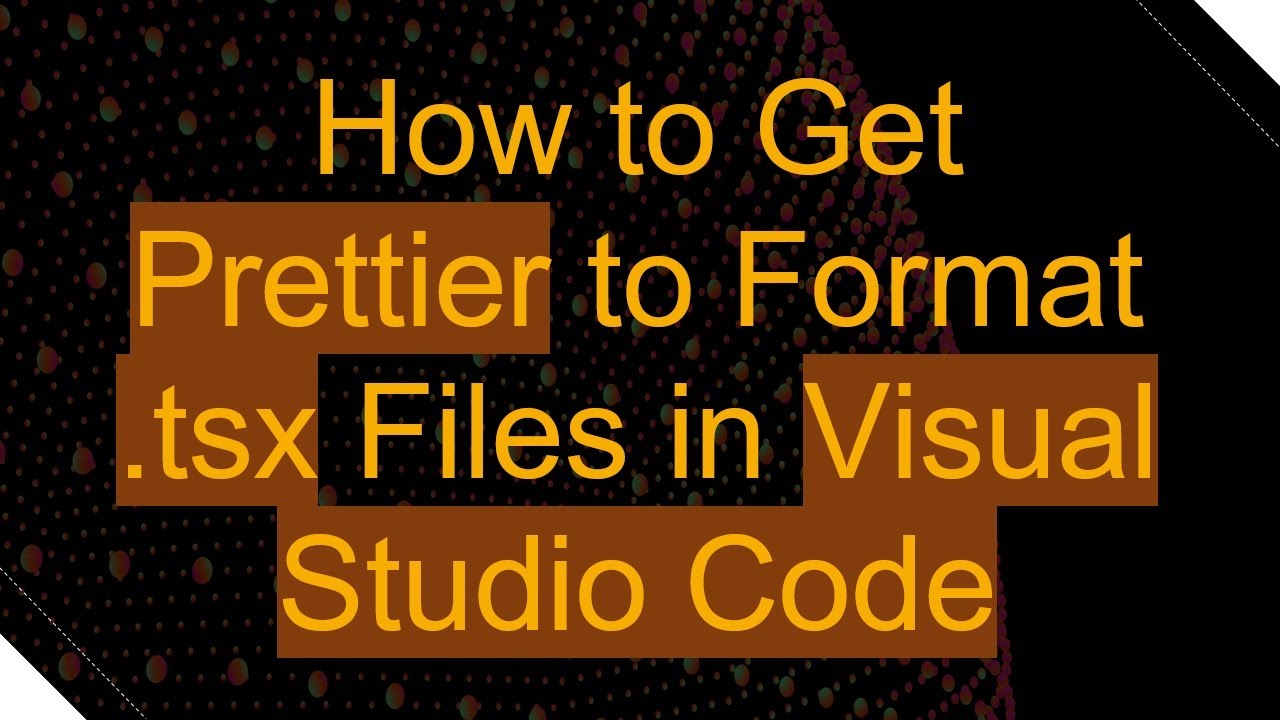 How to Get Prettier to Format .tsx Files in Visual Studio Code - YouTube