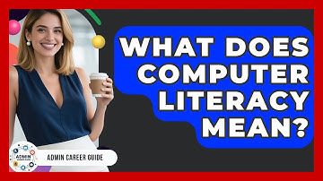What Does Computer Literacy Mean? - Admin Career Guide