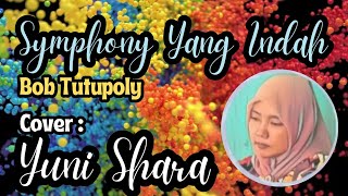 SYMPHONY YANG INDAH | Cover Yuni Shara