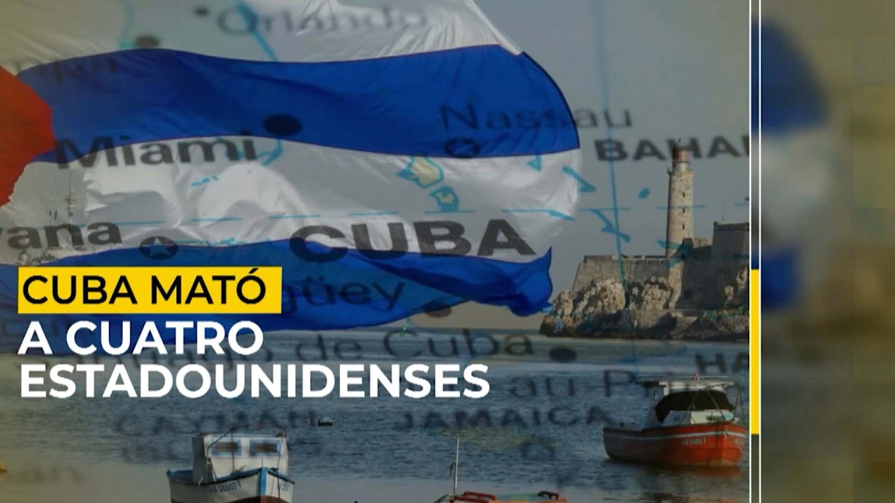 INCIDENTE INTERNACIONAL: Cuba mató a cuatro estadounidenses en sus aguas