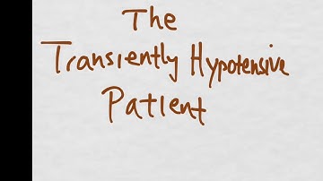 The Transiently Hypotensive Patient