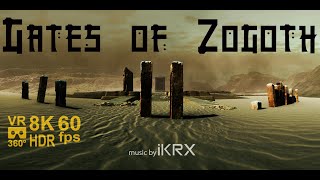 The Gates of Zogoth VR 8K 60 fps