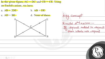 In the given figure, \( \mathrm{AC}=\mathrm{DC} \) and \( \mathrm{CB}=\mathrm{CE} \). Using an E...