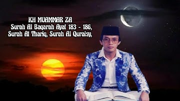 KH MUAMMAR ZA[ Surah Al Baqarah Ayat 183 - 186,Surah At Thariq, Surah Al Quraisy,