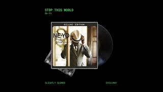 Ne-Yo - Stop This World (Slightly Slowed)