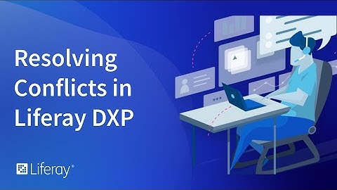 Resolving Publication Conflicts in Liferay DXP