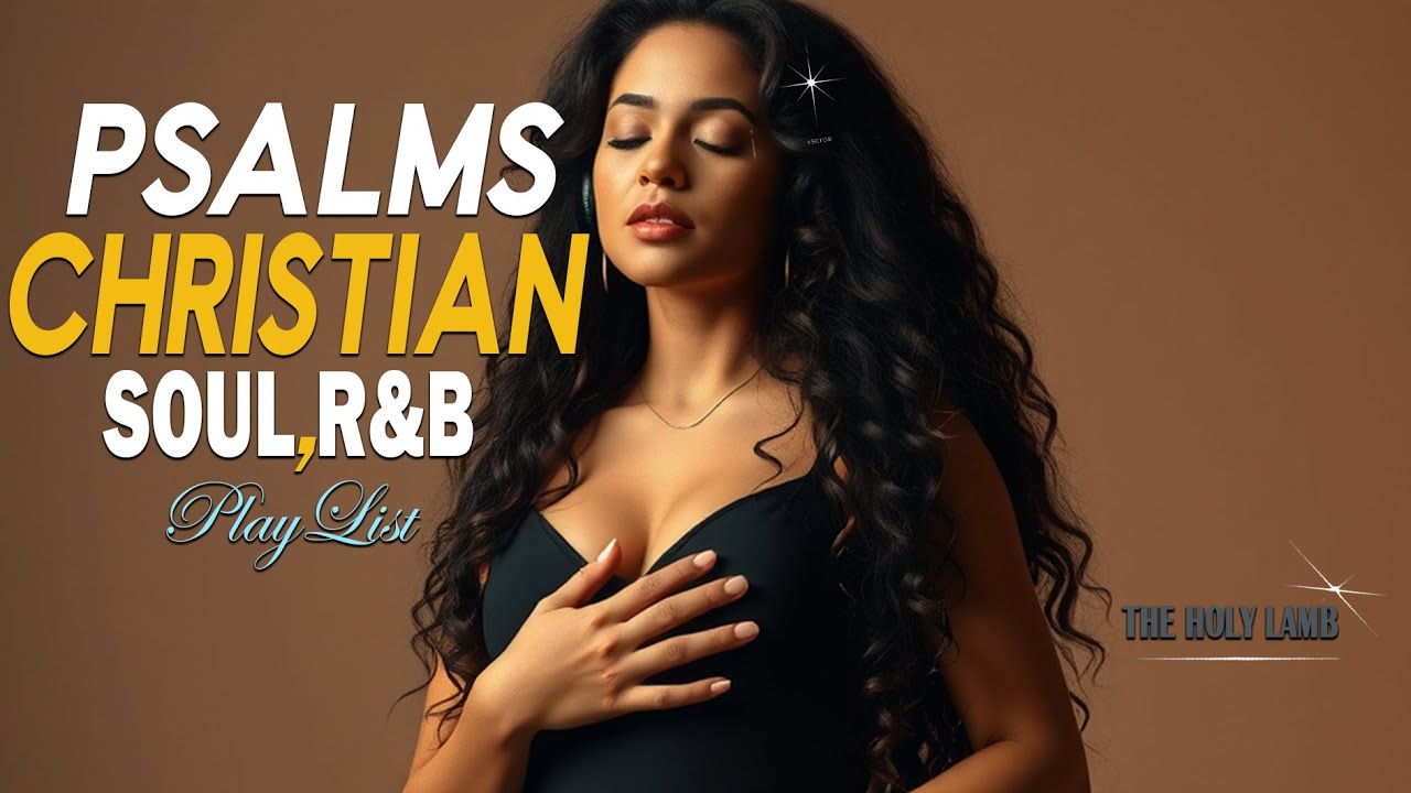 Soulful Christian R&B Psalms Gospel Worship & Praise Music for Healing, Prayer & Reflection