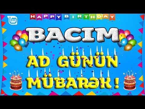 BACIM AD GÜNÜN MÜBARƏK | TƏBRİK VİDEOSU | BACİM / BACI / BACİ