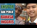 Mau ekspor tapi gak bisa bahasa inggris  ini solusinya  petani ekspor