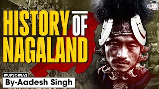 History of Nagaland | Hidden Gold of India | Land of Festival | UPSC Mains