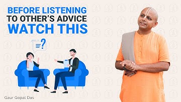 Before Listening To Other’s Advice Watch This! Gaur Gopal Das