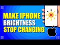 How To Make iPhone Brightness Stop Changing (Quick Fix)