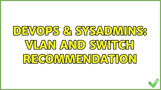 Celebrity DevOps & SysAdmins: VLAN and Switch Recommendation Wealth