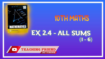 10th Maths | Exercise 2.4 | all sums (1-6) | 2nd lesson | Samacheer book | Teaching Friend