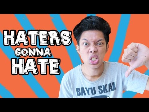 HATERS Gonna HATE