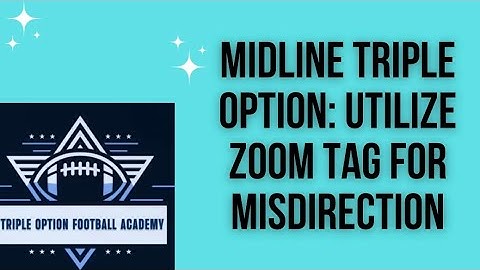 Midline Triple Option: Utilize Zoom Tag for Misdirection