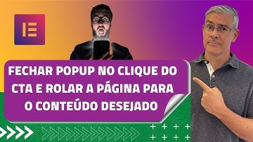 [Elementor] Como Fechar Popup No Clique do Botão E Rolar a Página Para O Conteúdo Desejado