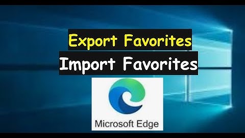 Favorieten SNEL exporteren en importeren in de Microsoft Edge-browser?