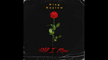 King Kaylow x Still I rise  *Audio