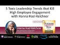 Part 4 5 toxic leadership trends that kill high employee engagement with hanna hasl kelchner