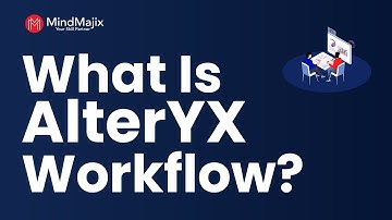 What Is AlterYX Workflow | How To Create Workflow In AlterYX [AlterYX Workflow Tutorial]