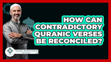 How Can Contradictory Quranic Verses Be Reconciled? - Islamic Knowledge Network