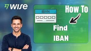 How to Find Your IBAN Number in Wise (Step-by-Step Guide)