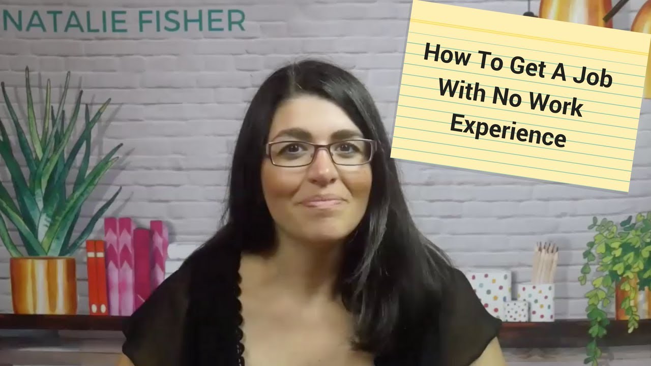 How to Get a Job with NO WORK EXPERIENCE - YouTube