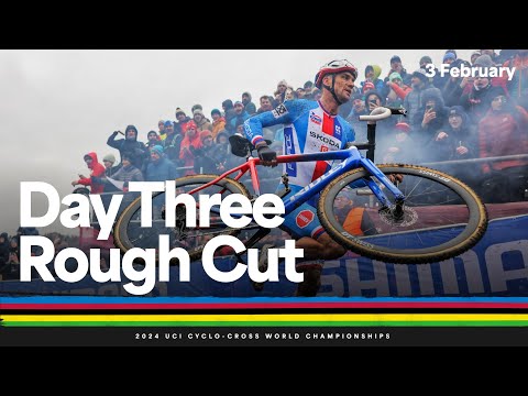 Behind the scenes - Day Three Rough Cut | 2024 UCI Cyclo-cross World Championships