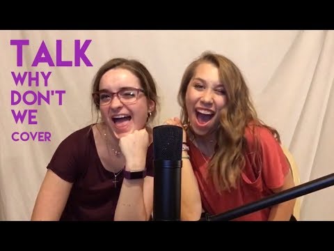 Talk- Why Don’t We (cover)