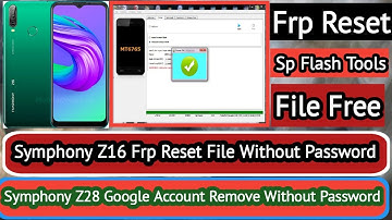 Symphony Z16 Frp Reset Without Box/Symphony Z16 Google Account Bypass File Free/Sp Tools Frp Reset