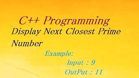 C++ Program To Display Next Closest Prime Number