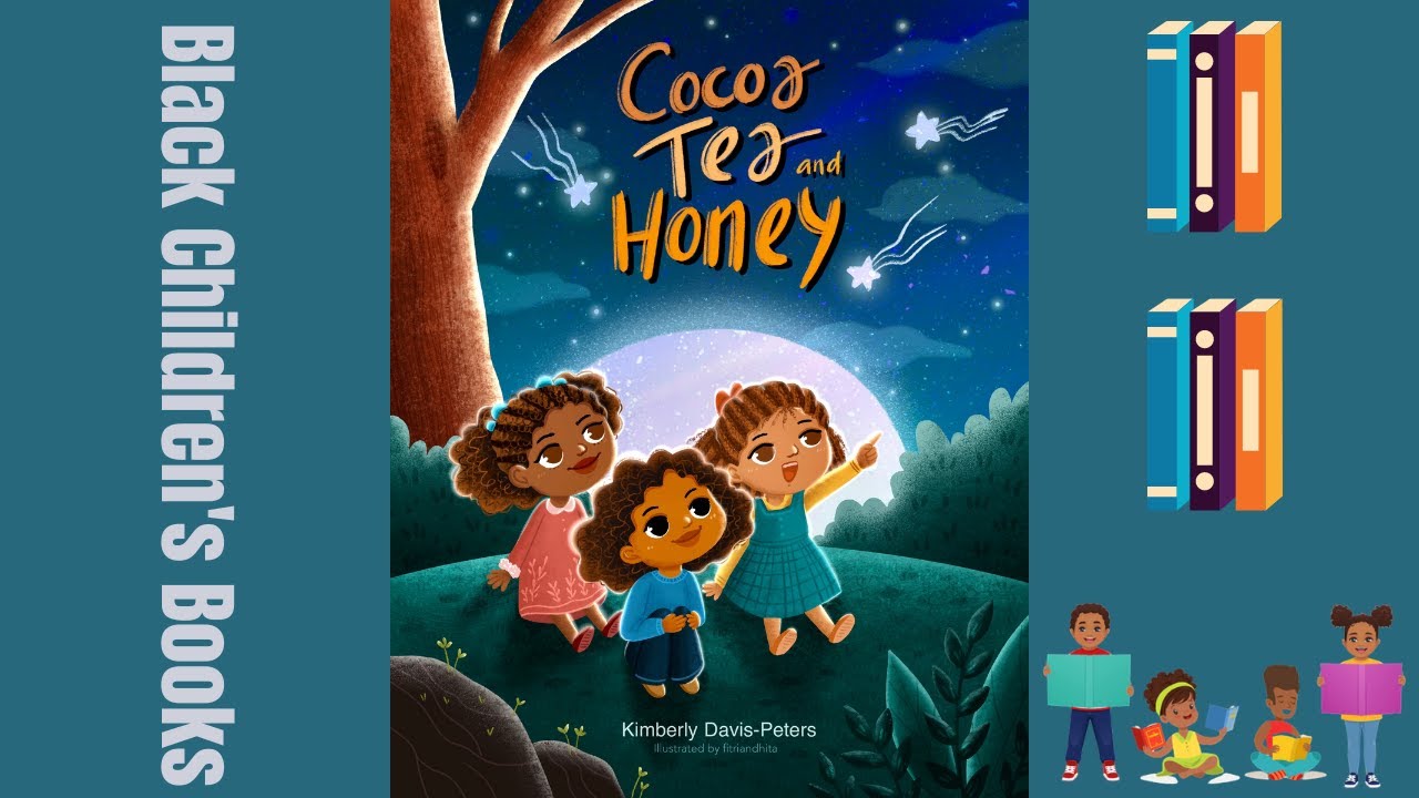 Black Children's Books (Read Aloud) Cocoa, Tea and Honey by Kimberly Davis-Peters