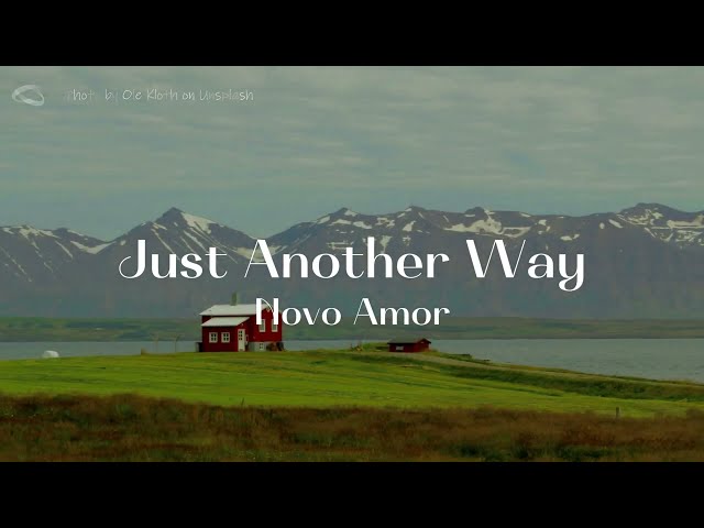 Novo Amor - Just Another Way (lyrics) class=