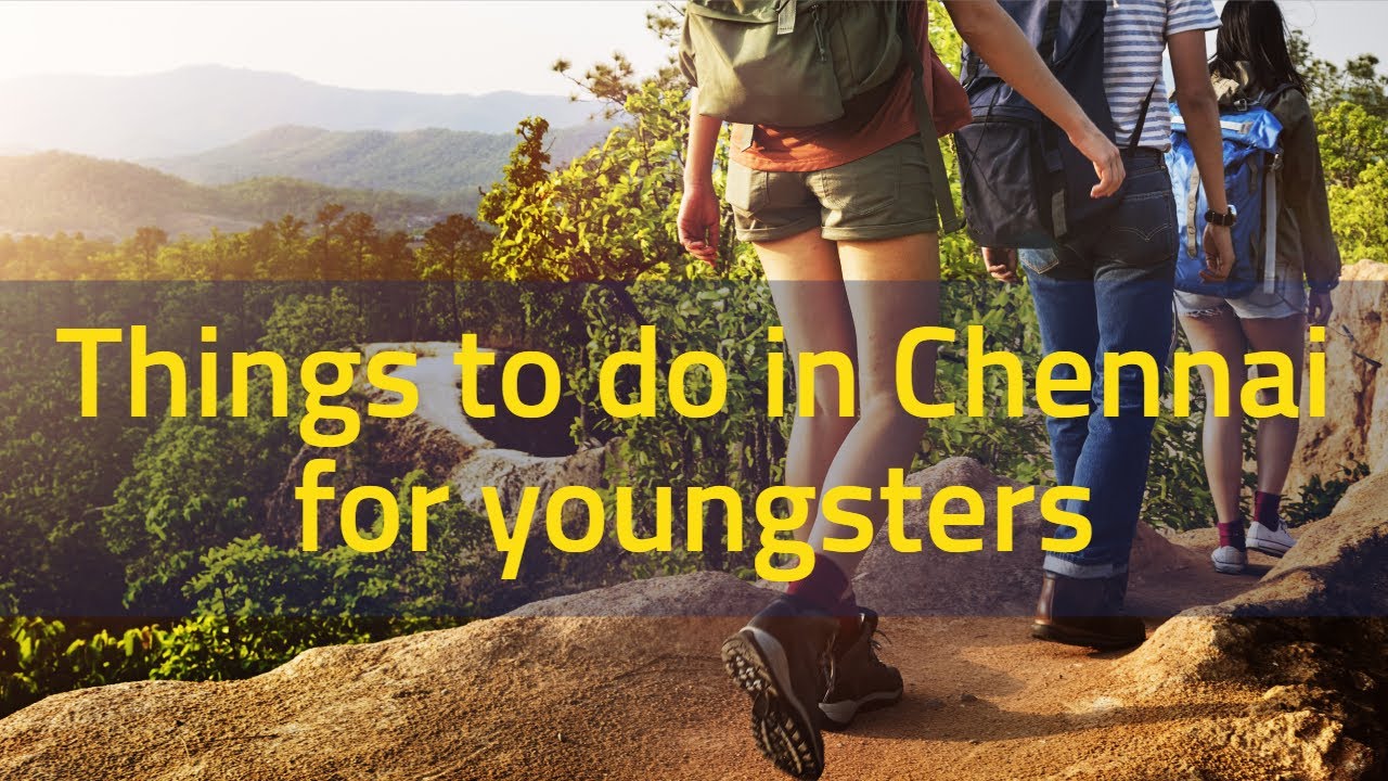 Things to do in Chennai for youngsters - YouTube
