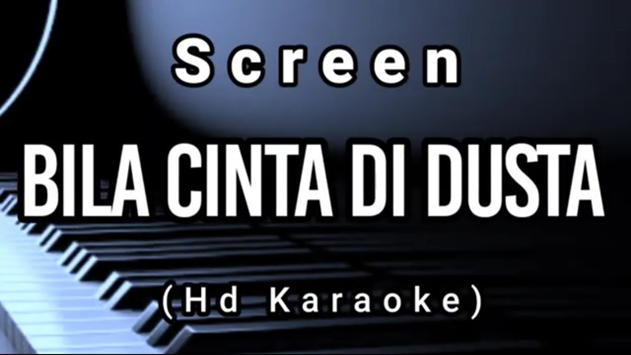 Bila Cinta Di Dusta - Screen ( Hd Karaoke )