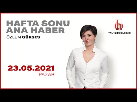 Özlem Gürses ile Hafta Sonu Ana Haber | 23 Mayıs 2021 | Tam Bölüm