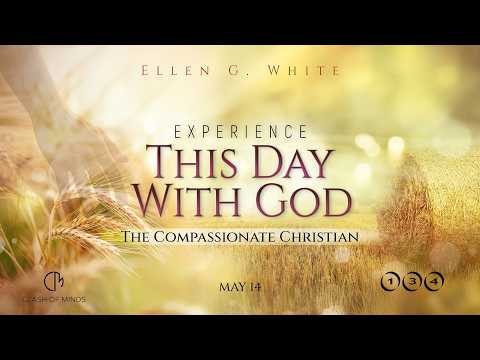 134. Experience This Day With God: The Compassionate Christian, May 14