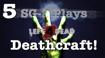 SG-1 Plays Left 4 Dead Custom - Deathcraft - Part 5