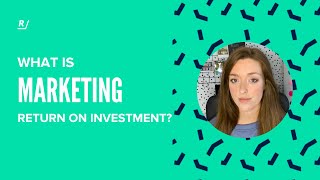 Marketing ROI: What is Return on Investment Plus How to Calculate it