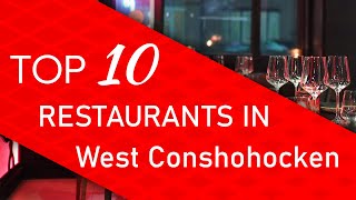 Top 10 best Restaurants in West Conshohocken Pennsylvania