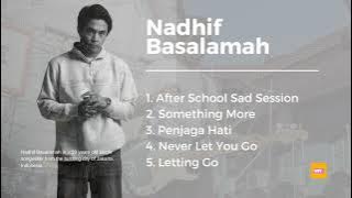 NADHIF BASALAMAH || AFTER SCHOOL SAD SESSION • SOMETHING MORE • PENAJAGA HATI • NEVER LET YOU GO