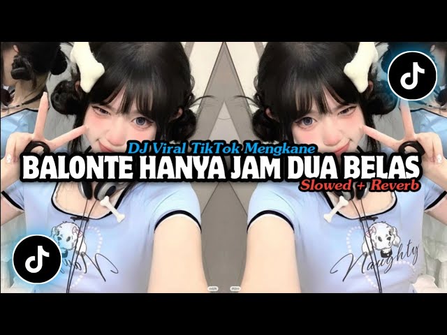 DJ  BALONTE  HANYA  JAM  DUA  BELAS   •   Slowed + Reverb Mengkane !!! class=